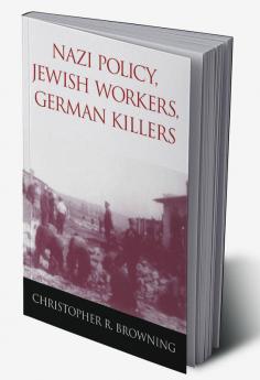 Nazi Policy Jewish Workers German Killers