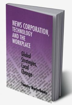 News Corporation Technology and the             Workplace