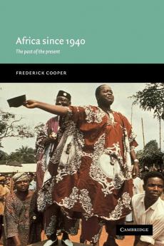 New Approaches to African History: The Past of the Present (New Approaches to African History Series Number 1)