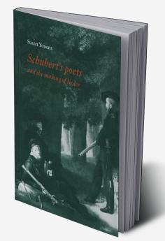 Schubert's Poets and the Making of Lieder