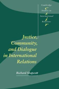 Justice Community and Dialogue in International             Relations