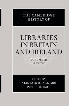 The Cambridge History of Libraries in Britain and Ireland