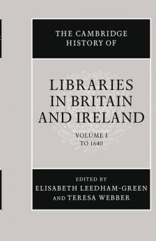 The Cambridge History of Libraries in Britain and Ireland