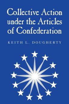 Collective Action Under the Articles of Confederation