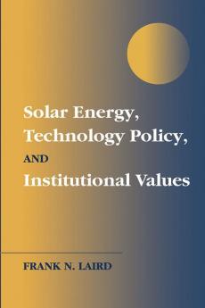 Solar Energy Technology Policy and Institutional Values