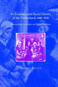 An Economic and Social History of the Netherlands 1800-1920
