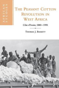 The Peasant Cotton Revolution in West Africa