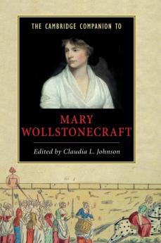 The Cambridge Companion to Mary Wollstonecraft