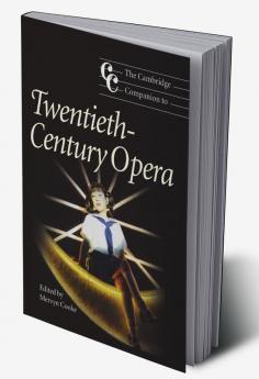 The Cambridge Companion to Twentieth-Century Opera