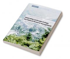 Integrating Landscape Ecology Into Natural Resource Management