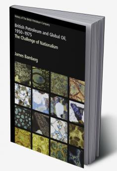 British Petroleum and Global Oil 1950-1975