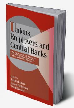 Unions Employers and Central Banks