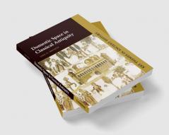 Domestic Space in Classical Antiquity