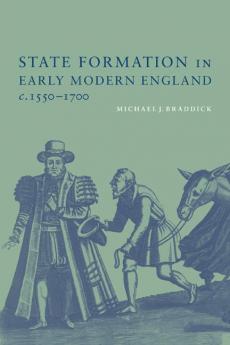 State Formation in Early Modern England c.1550-1700