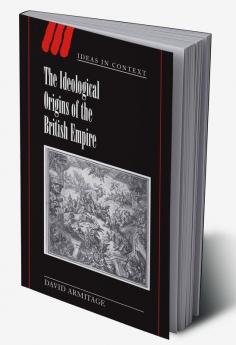 The Ideological Origins of the British Empire