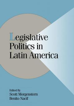 Legislative Politics in Latin America