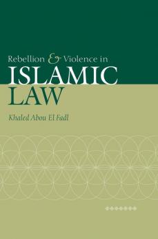 Rebellion and Violence in Islamic Law