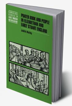 Prayer Book and People in Elizabethan and Early Stuart England