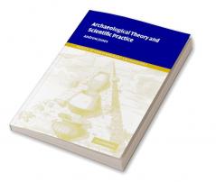 Archaeological Theory and Scientific Practice
