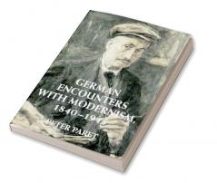 German Encounters with Modernism 1840 1945