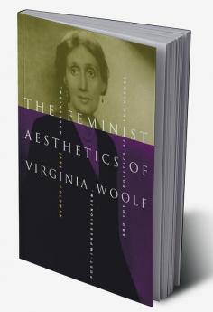 The Feminist Aesthetics of Virginia Woolf