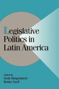 Legislative Politics in Latin America