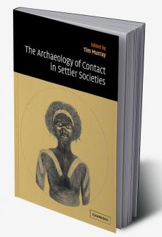 The Archaeology of Contact in Settler Societies