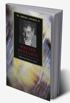 The Cambridge Companion to Walter Benjamin