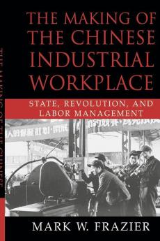 The Making of the Chinese Industrial             Workplace