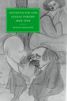 Aestheticism and Sexual Parody 1840-1940