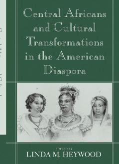Central Africans and Cultural Transformations in the American Diaspora