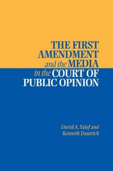 The First Amendment and the Media in the Court of Public Opinion