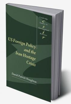 Us Foreign Policy and the Iran Hostage Crisis