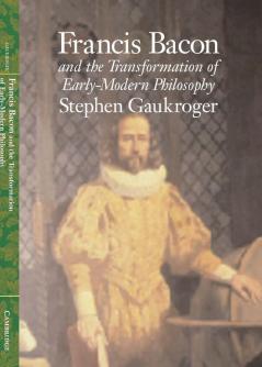 Francis Bacon and the Transformation of Early-Modern Philosophy