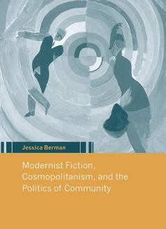 Modernist Fiction Cosmopolitanism and the Politics of Community