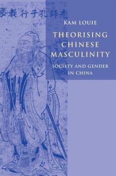 Theorising Chinese Masculinity