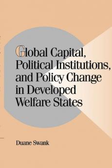 Global Capital Political Institutions and Policy Change in Developed Welfare States