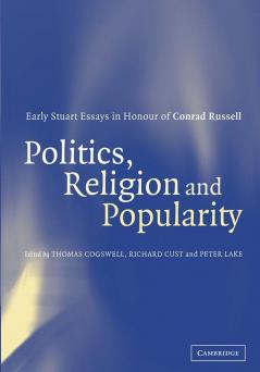 Politics Religion and Popularity in Early Stuart Britain