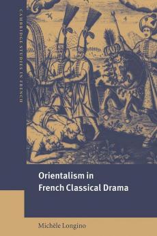 Orientalism in French Classical Drama