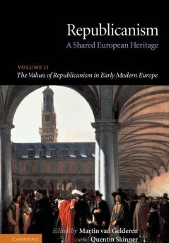 The Values of Republicanism in Early Modern Europe