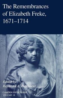The Remembrances of Elizabeth Freke 1671-1714