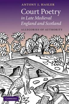 Court Poetry in Late Medieval England and Scotland