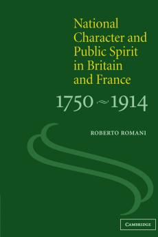 National Character and Public Spirit in Britain and France 1750-1914