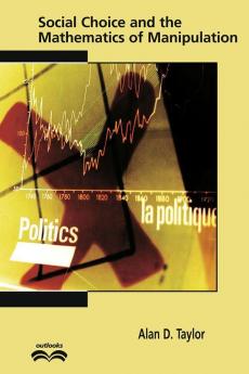 Social Choice and the Mathematics of Manipulation