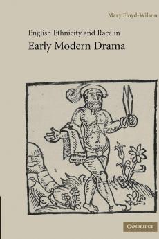 English Ethnicity and Race in Early Modern Drama