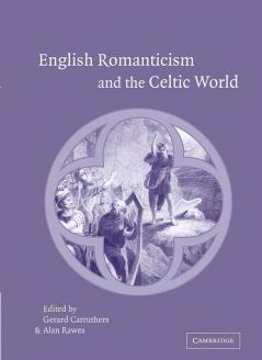 English Romanticism and the Celtic World