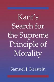 Kant's Search for the Supreme Principle of             Morality