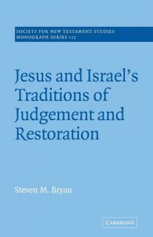 Jesus and Israel's Traditions of Judgement and Restoration