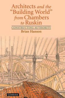 Architects and the 'Building World' from Chambers to             Ruskin