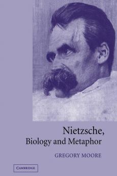 Nietzsche Biology and Metaphor